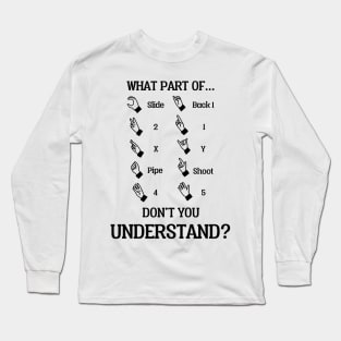 What part of don't you understand Long Sleeve T-Shirt